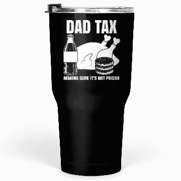 Discover Funny Dad Tax Tumblers 30 Oz