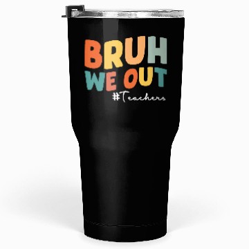 Discover Bruh we out Teacher Tumblers 30 Oz
