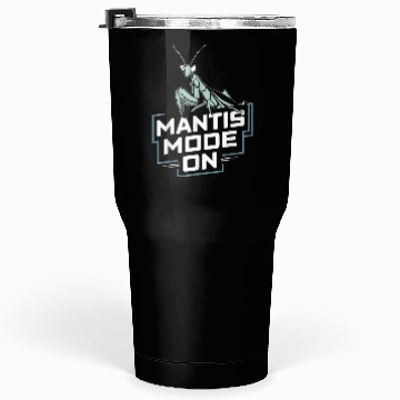 Discover Praying Mantis Mode Insect Enthusiasts Tumblers 30 Oz