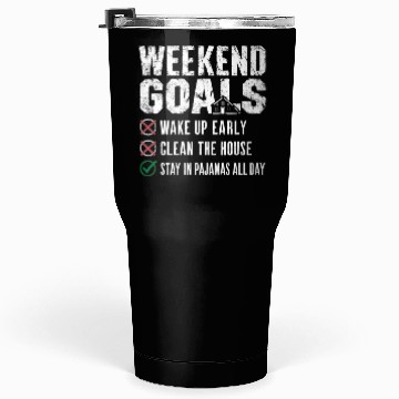 Discover Weekend Goals: Stay in Pajamas All Day Tumblers 30 Oz