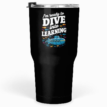 Discover School Submarine Ready To Dive Into Learning Tumblers 30 Oz