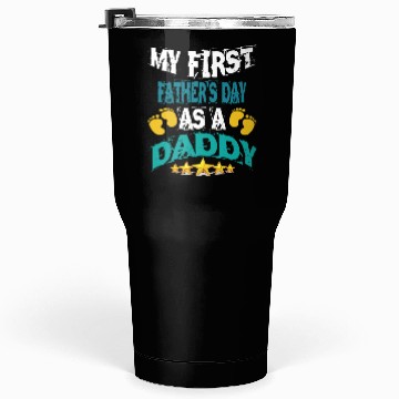 Discover My First Fathers Day As a Daddy Tumblers 30 Oz