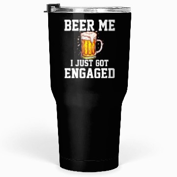 Discover Beer Me I Just Got Engaged, engagement Tumblers 30 Oz