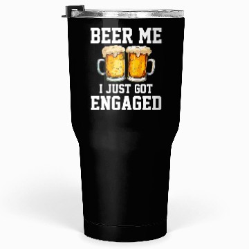 Discover Beer Me I Just Got Engaged, engagement Tumblers 30 Oz
