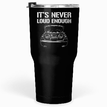 Discover It's Never Loud Enough, technician car audio Tumblers 30 Oz