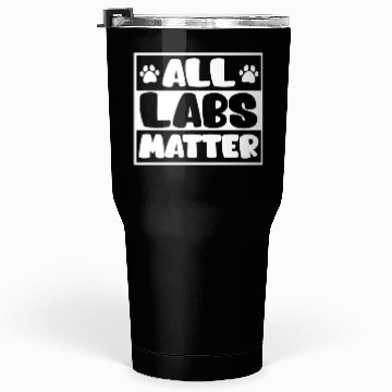 Discover Labrador Lovers ALL LABS MATTER Labrador Lover Tumblers 30 Oz