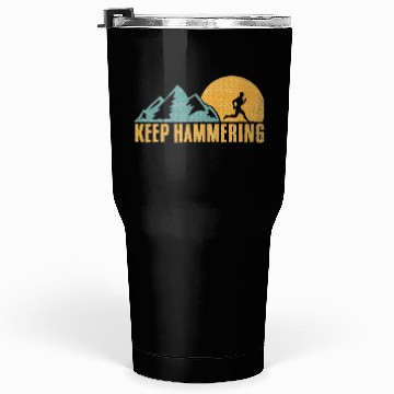 Discover Keep Hammering Hiking Mountain Trail Running Tumblers 30 Oz