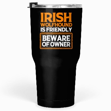 Discover Funny Irish Wolfhound Pet Dog Is Friendly Tumblers 30 Oz