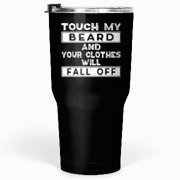 Discover Touch Beard Your Clothes Fall Tumblers 30 Oz