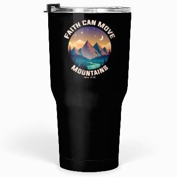 Discover Faith can move Mountains Tumblers 30 Oz