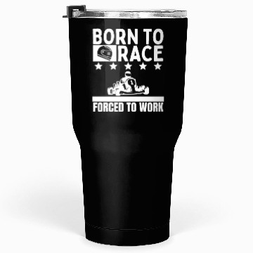 Discover Born to Race Forced To Work Funny Go Kart Tumblers 30 Oz