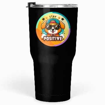 Discover Stay positive Tumblers 30 Oz