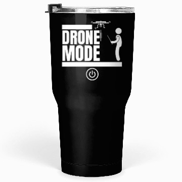 Discover Drone Mode On Funny Drone Pilot Tumblers 30 Oz