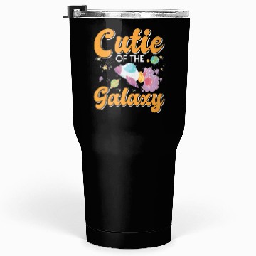 Discover Galactically Sweet: "Cutie Of The Galaxy" Girls, Tumblers 30 Oz