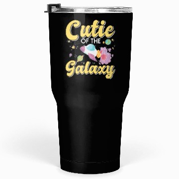Discover Galactically Sweet: "Cutie Of The Galaxy" Girls, Tumblers 30 Oz