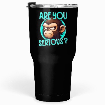 Discover Are you serious funny monkey meme Tumblers 30 Oz