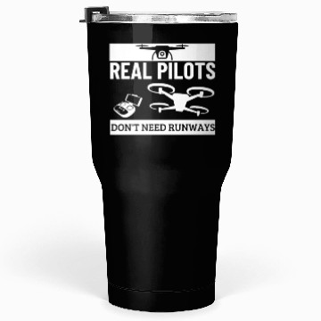 Discover Quadcopter Real Pilots Don't Need Runways Funny Tumblers 30 Oz