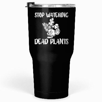 Discover Stop Watering Dead Plants 4 Tumblers 30 Oz