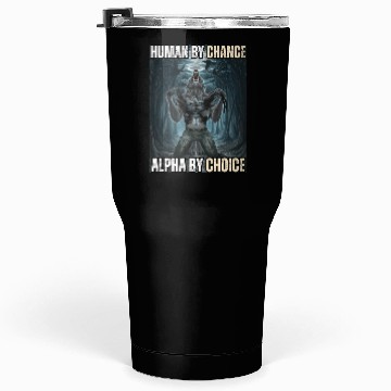 Discover Human By Chance Alpha By Choice Alpha Wolf Meme Tumblers 30 Oz