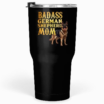 Discover German Shepherd BAD ASS GERMAN SHEPHERD MOM Tumblers 30 Oz