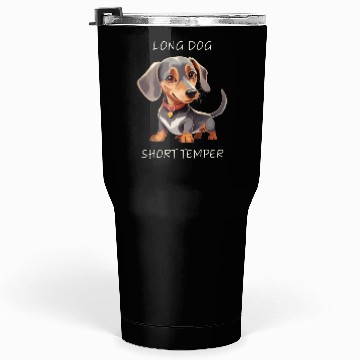 Discover Long Dog Short Temper Dachshund Tumblers 30 Oz