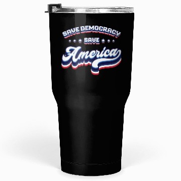 Discover Save Democracy - 2024 Elections Tumblers 30 Oz