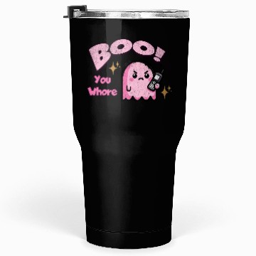 Discover Boo You Whore Ghost Tumblers 30 Oz