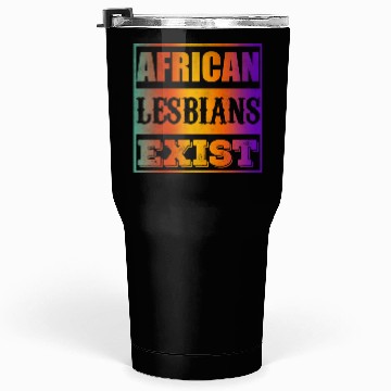 Discover African lesbians exist Tumblers 30 Oz