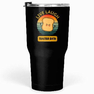 Discover Live Laugh Toaster Bath Funny Tumblers 30 Oz