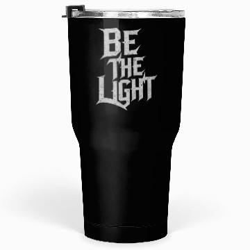Discover Inspiring design Be the light Tumblers 30 Oz