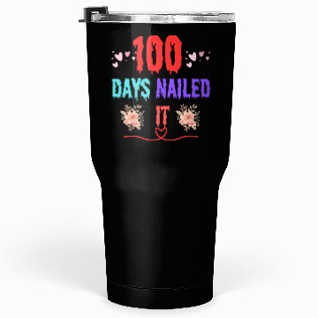 Discover 100 days nailed it Tumblers 30 Oz