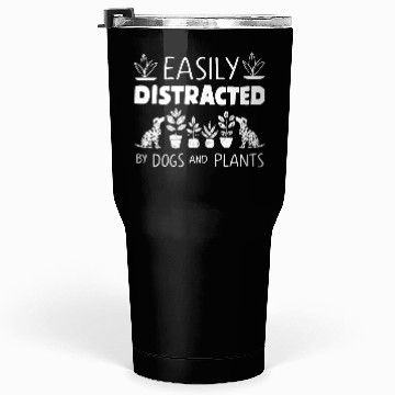 Discover Easily Distracted By Dogs and Plants Tumblers 30 Oz Gardening