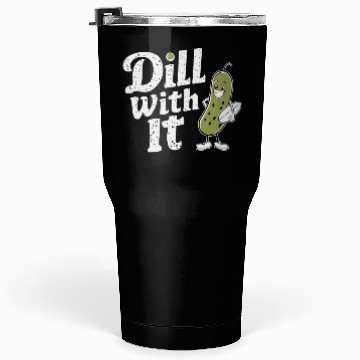 Discover Dill With It Funny Pickle Character Tumblers 30 Oz
