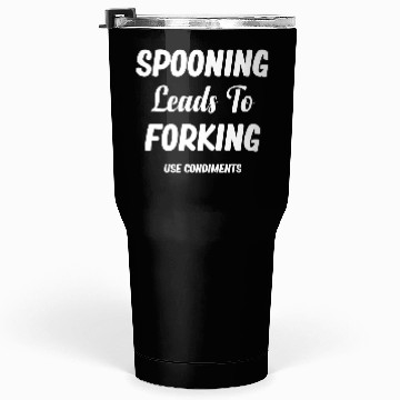 Discover Spooning Leads To Forking Use Condiments Spicy Tumblers 30 Oz