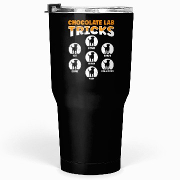 Discover Labrador Funny CHOCOLATE LAB TRICKS Stubborn Tumblers 30 Oz