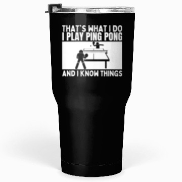 Discover Ping Pong That's What I Do Funny Ping Pong Tumblers 30 Oz
