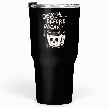 Discover Death before decaf Tumblers 30 Oz