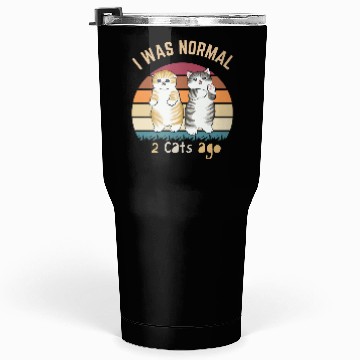 Discover I Was Normal Two Cats Ago Funny Cat Lover Tumblers 30 Oz