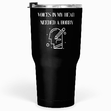 Discover Voices in my head needed a hobby Tumblers 30 Oz