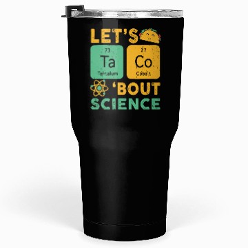 Discover Funny Let's Tacos Bout Science Tumblers 30 Oz Teacher