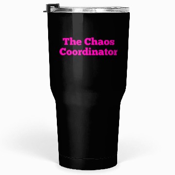 Discover The Chaos Coordinator, Carpe Diem Tumblers 30 Oz