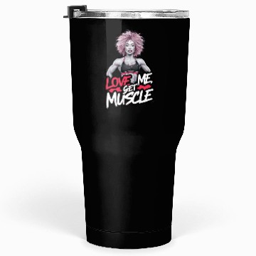 Discover Love me, Get Muscle Tumblers 30 Oz