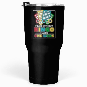 Discover 7 Days Without Bingo Makes One Weak Caller Tumblers 30 Oz