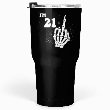 Discover I Am 21 Plus Middle Finger - 22nd Birthday Tumblers 30 Oz
