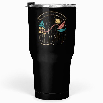 Discover Be the change Tumblers 30 Oz