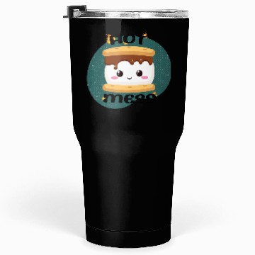 Discover Hot Mess Kawaii S'more Meme Tumblers 30 Oz