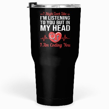 Discover Medical Coder Might Look Like I'm Listening To You Tumblers 30 Oz