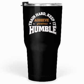 Discover TRAIN HARD KEEP IT HUMBLE Tumblers 30 Oz