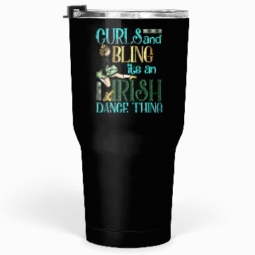 Discover Curls And Bling Irish Dance Thing Dancer Girls Tumblers 30 Oz