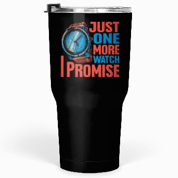 Discover Just One More Watch I Promise Tumblers 30 Oz